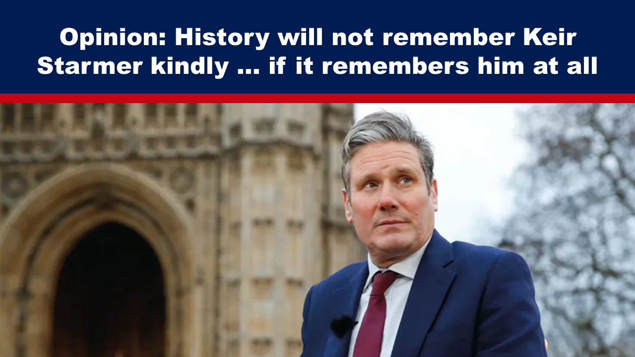 Opinion: History will not remember Keir Starmer kindly … if it remembers him at all - The Expose thumbnail