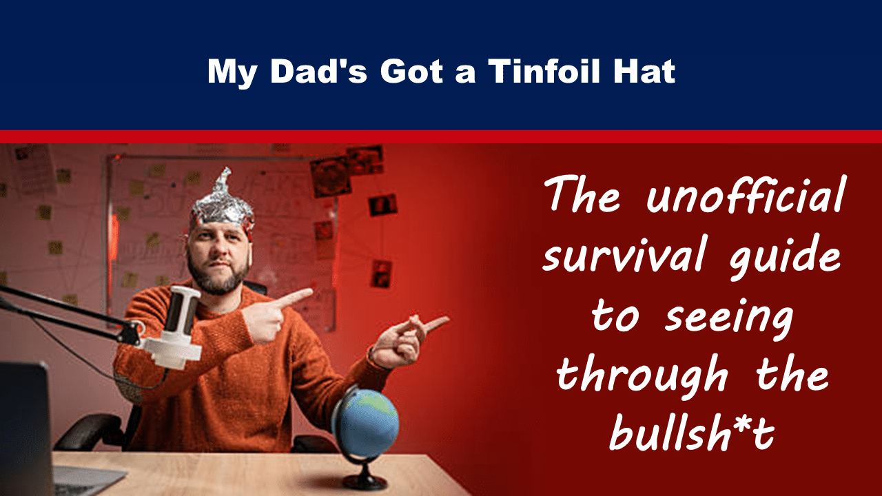 My Dad’s Got a Tinfoil Hat: The Unofficial Survival Guide to Seeing Through the Bullsh*t - The Expose thumbnail