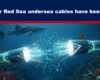 Expose News: Major drama underwater! Red Sea undersea cables cut, sparking oceanic intrigue. Dive into this wild, underwater saga!