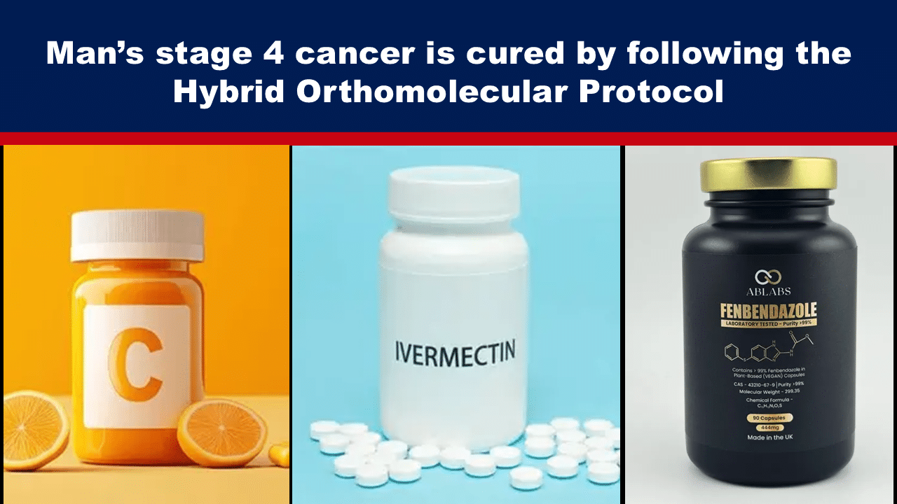 Man’s stage 4 cancer is cured by following the Hybrid Orthomolecular Protocol
