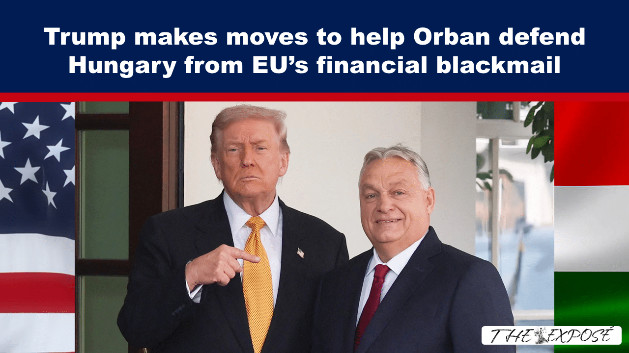 Trump makes moves to help Orban defend Hungary from EU’s financial blackmail