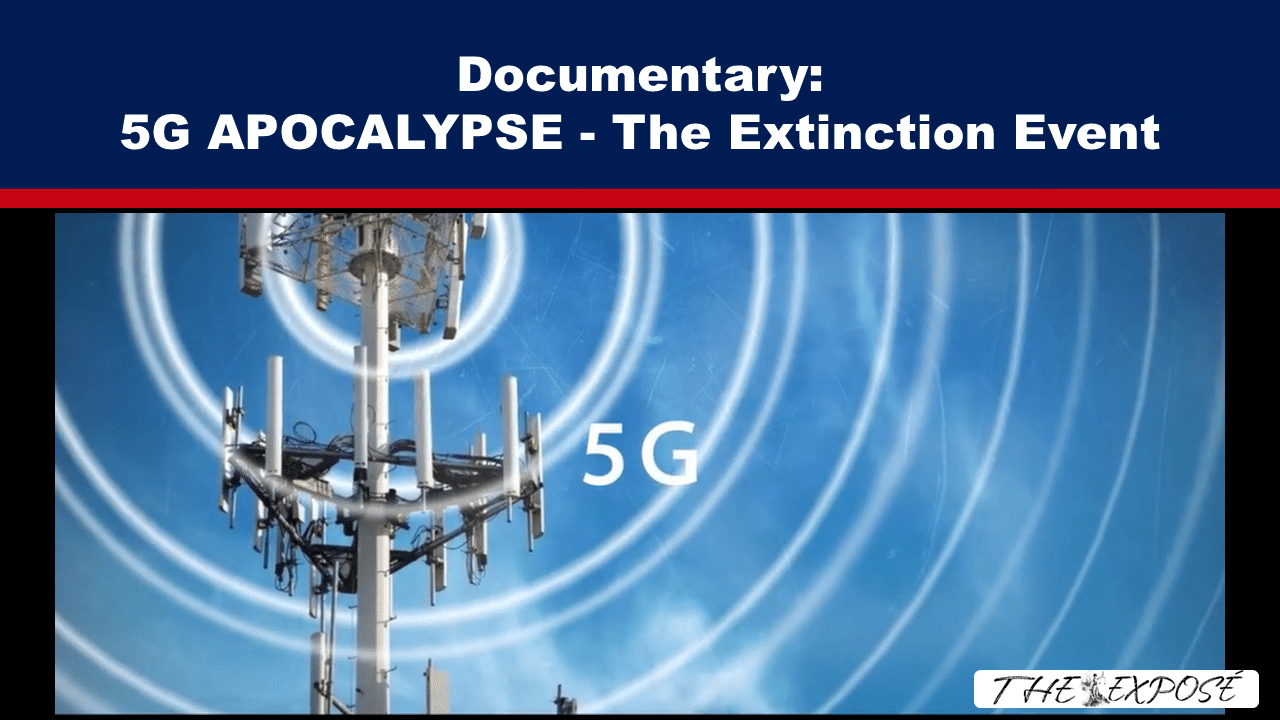 Documentary: 5G APOCALYPSE – The Extinction Event