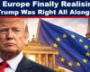 Trump and Europe have long since clashed. But with updates on energy, migration and military spending, are the continent's leaders finally realising he was right all along?