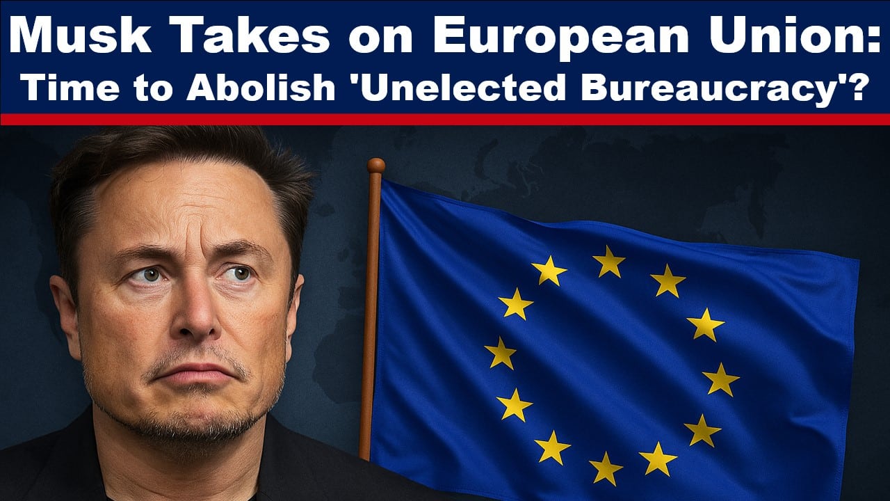 Why Musk Wants War with European Union: “It Must Be Abolished”
