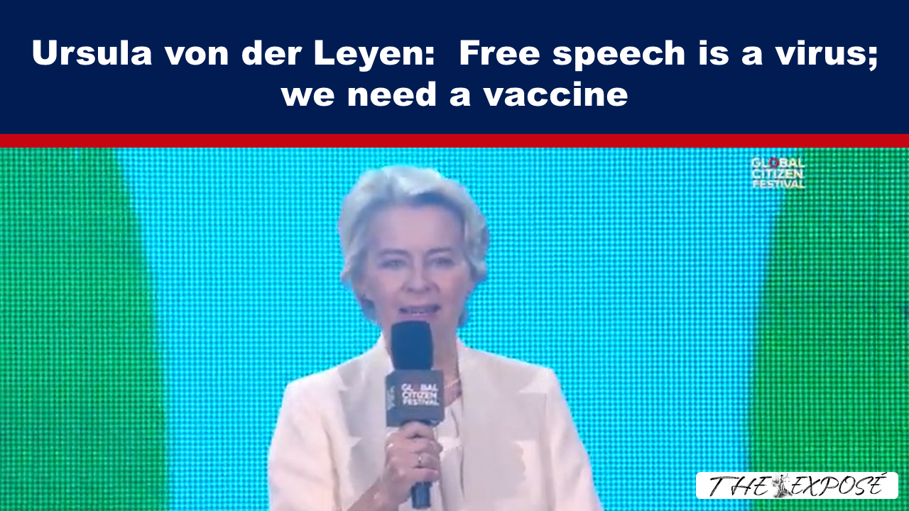 Ursula von der Leyen: Free speech is a virus; we need a vaccine