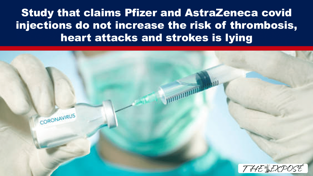 - The Expose Expose News: COVID Vax Study LIES?! New report claims Pfizer & AstraZeneca injections DO cause thrombosis, heart attacks, and strokes. Say it ain't so!