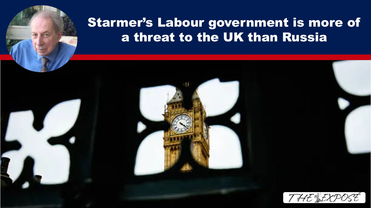 Starmer’s Labour government is more of a threat to the UK than Russia