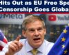 EU Censorship Threatens Free Speech Beyond Europe Warns US Congressman Global