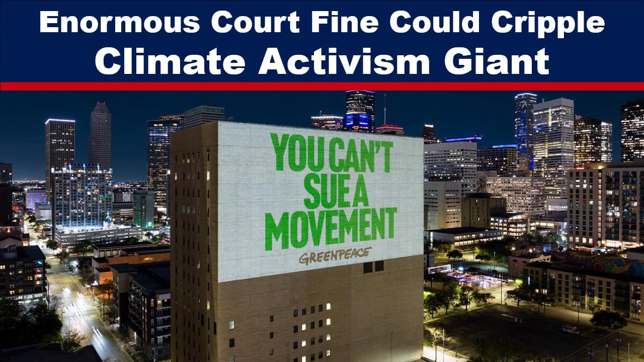 The End of Greenpeace? $345 Million Fine Set to Bankrupt Climate Activists