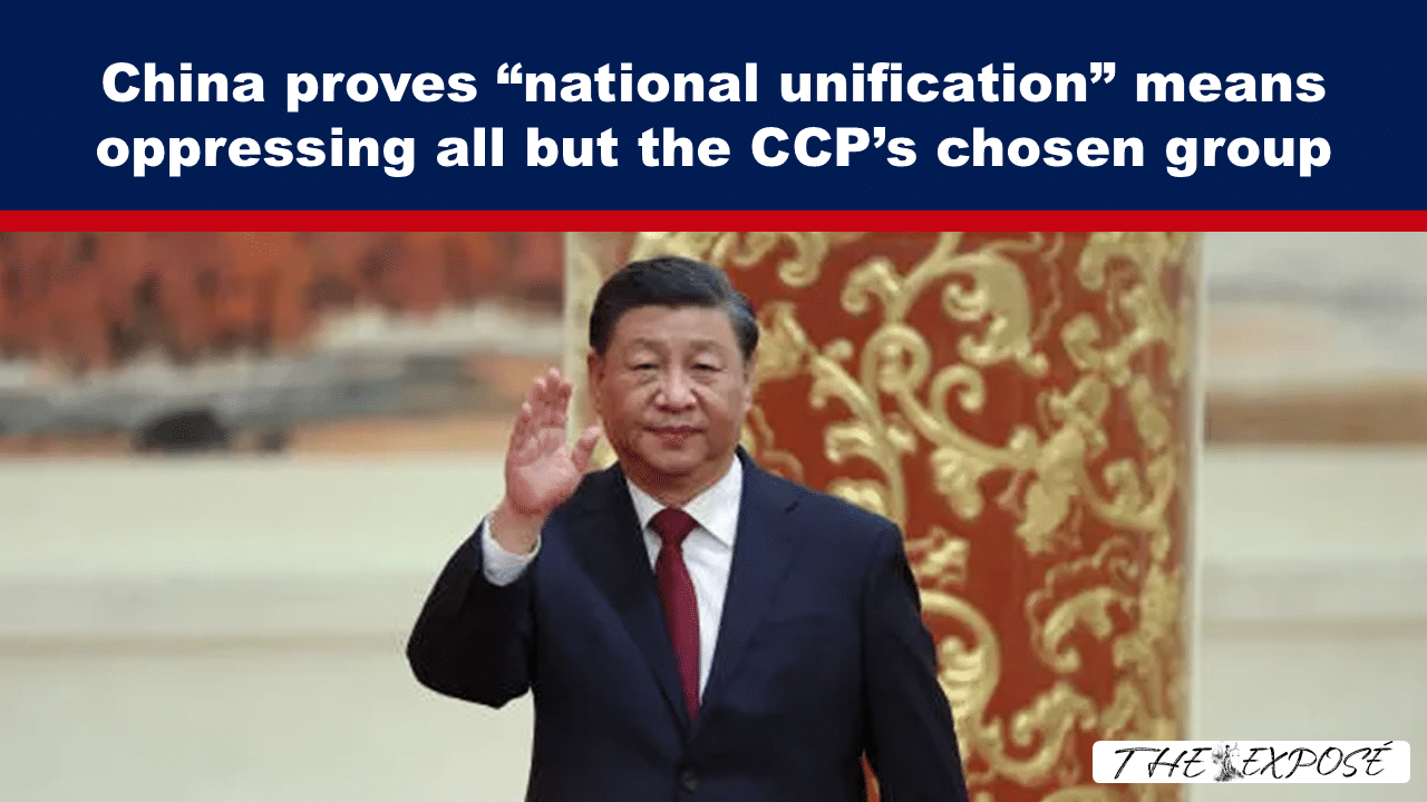 China proves “national unification” means oppressing all but the CCP’s chosen group - The Expose thumbnail