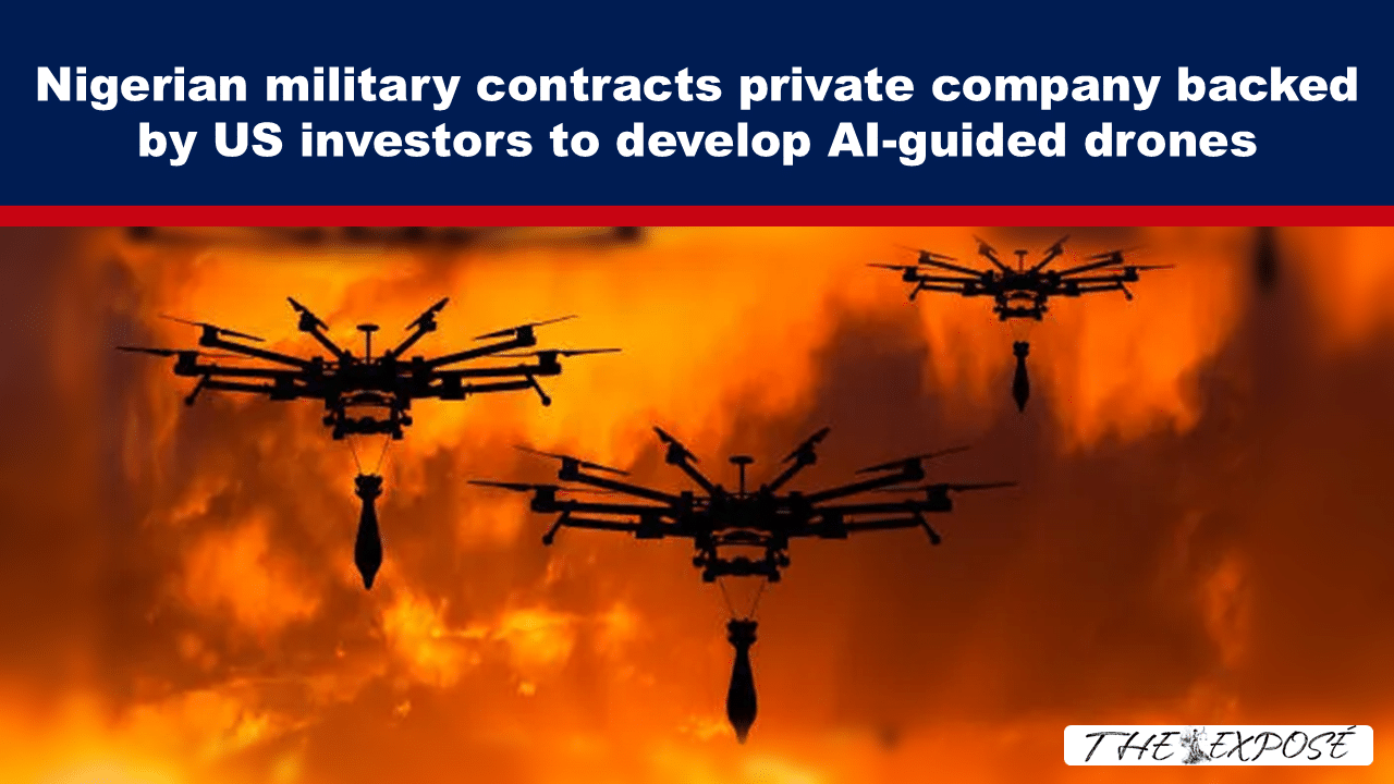 Nigerian military contracts private company backed by US investors to develop AI-guided drones - The Expose thumbnail