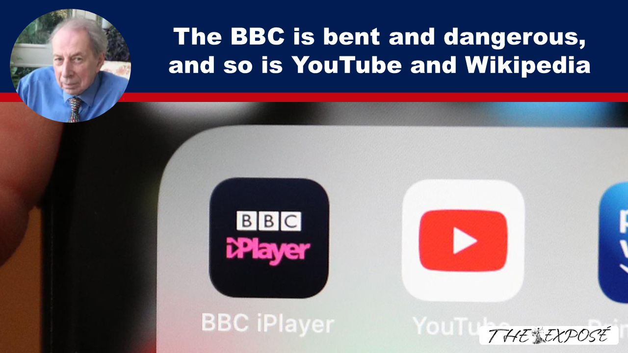 The BBC is bent and dangerous, and so is YouTube and Wikipedia - The Expose thumbnail