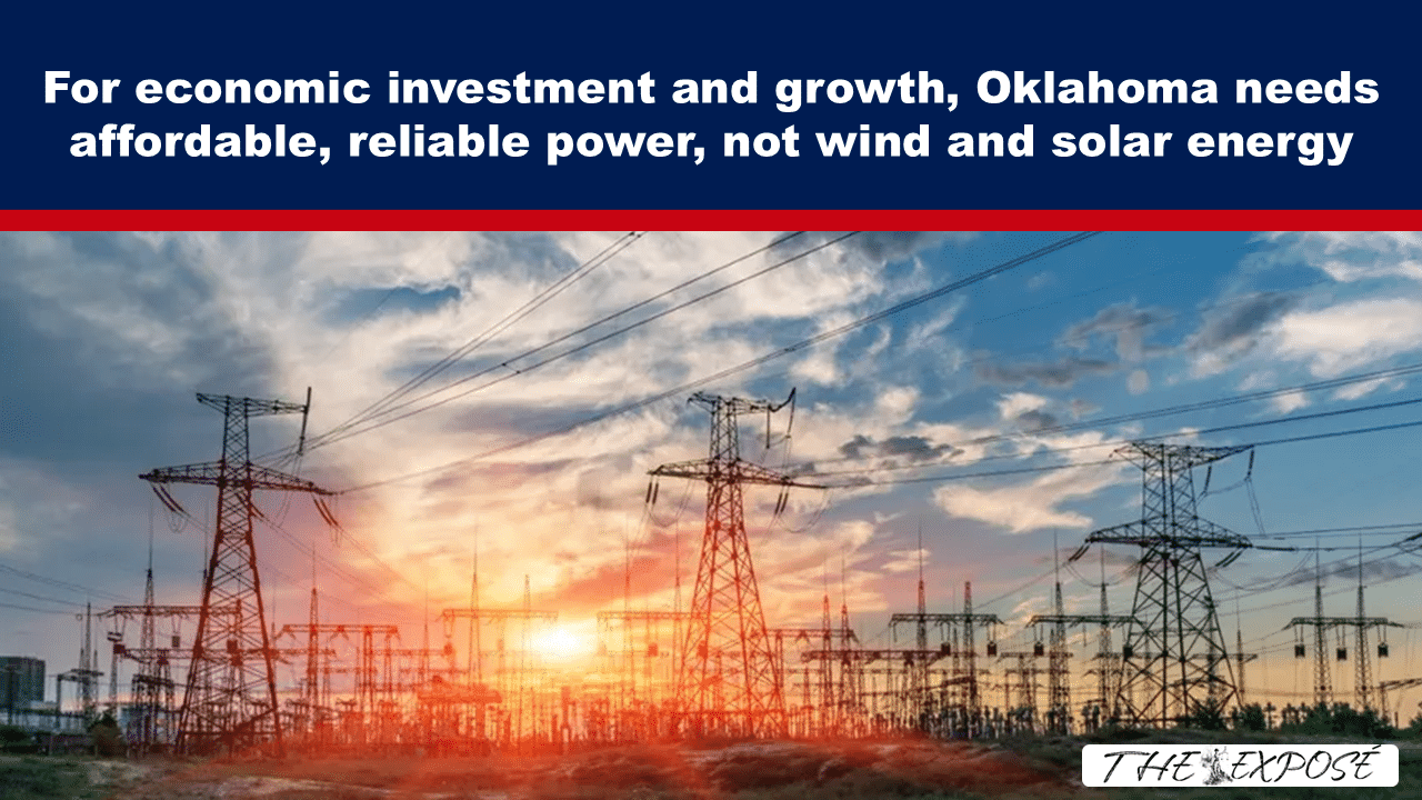 Expose News: Oklahoma's future depends on affordable, reliable power for economic growth, not wind and solar energy! Find out why!