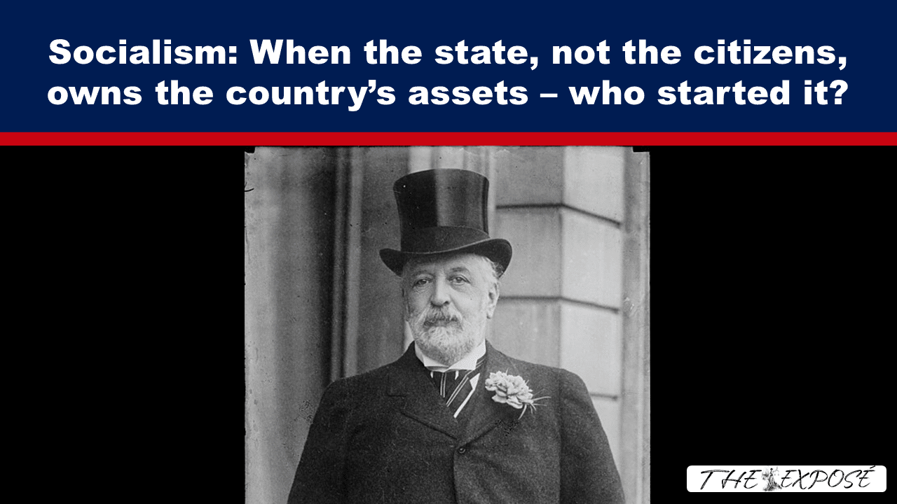 Socialism: When the state, not the citizens, owns the country’s assets – who started it? - The Expose thumbnail