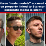 Expose News: Trial of three 'male models' accused of arson linked to Starmer kicks off, while corporate media stays mum on the scandal!
