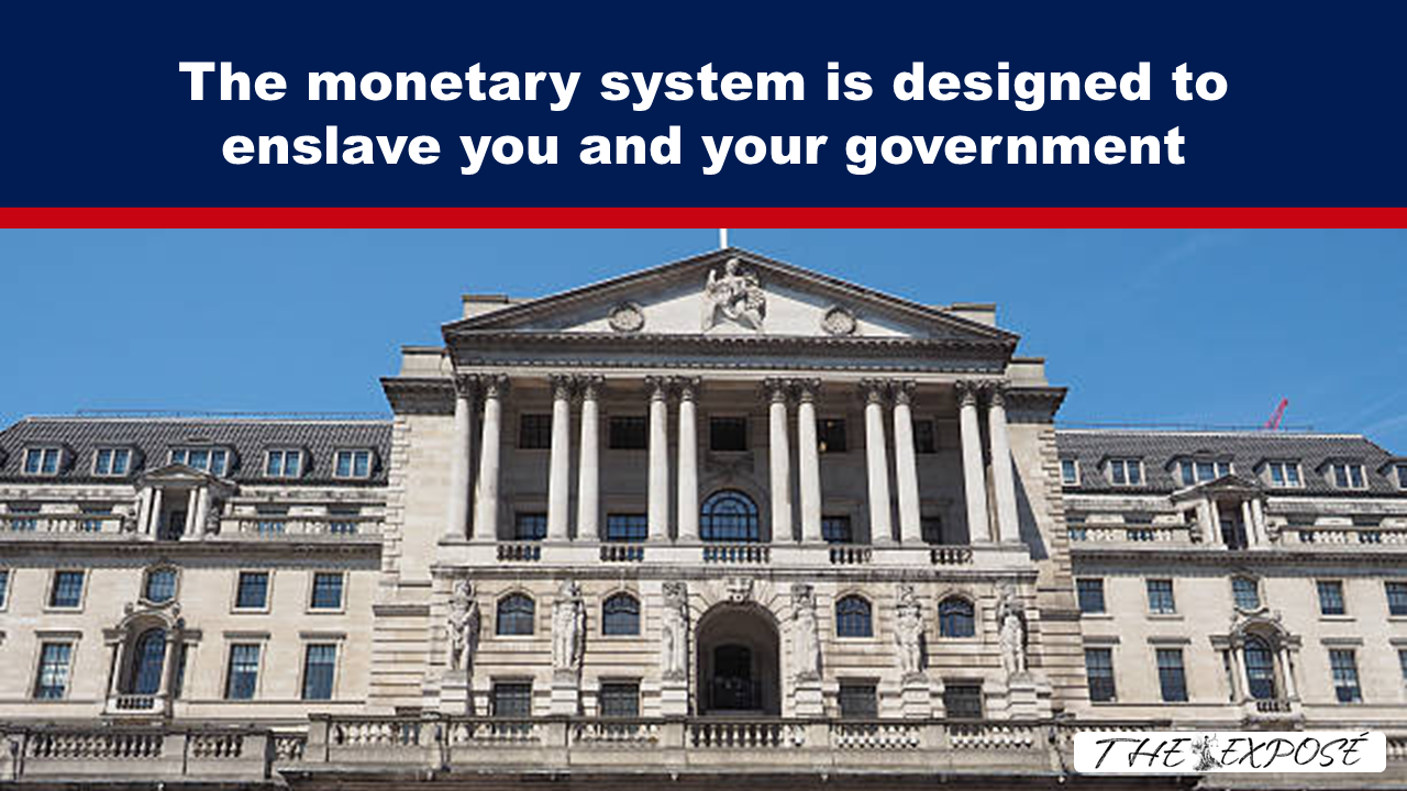 The monetary system is designed to enslave you and your government - The Expose thumbnail