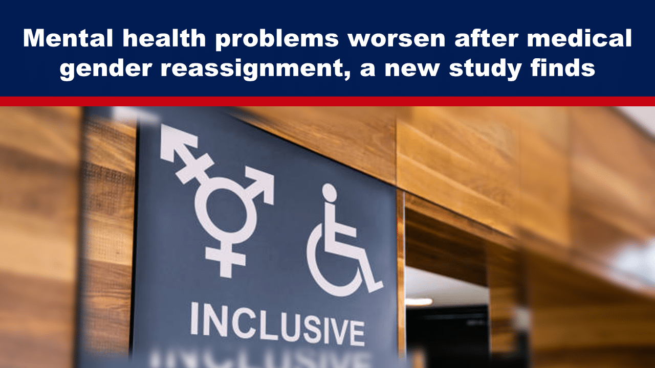 Mental health problems worsen after medical gender reassignment, a new study finds
