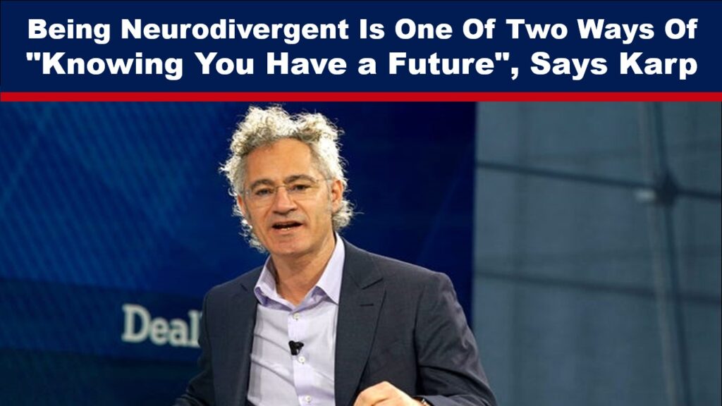Neurodivergent People Best Chance Survive AI Revolution Alex Karp Palantir CEO - The Expose Neurodivergent People Best Chance Survive AI Revolution Alex Karp Palantir CEO