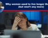 Header banner for an article: 'Why women used to live longer than men (but won’t any more)'; shows a stressed woman at a desk with a round photo of an older man in the top-left corner