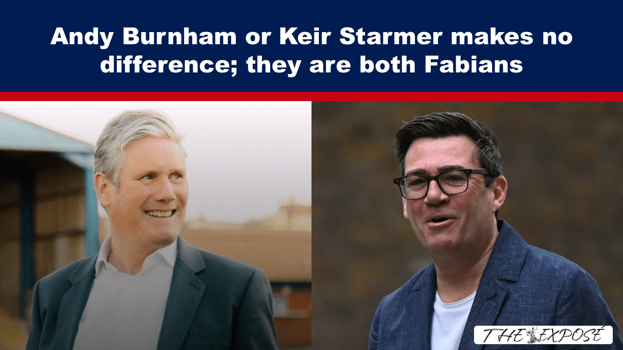 Andy Burnham or Keir Starmer makes no difference; they are both Fabians