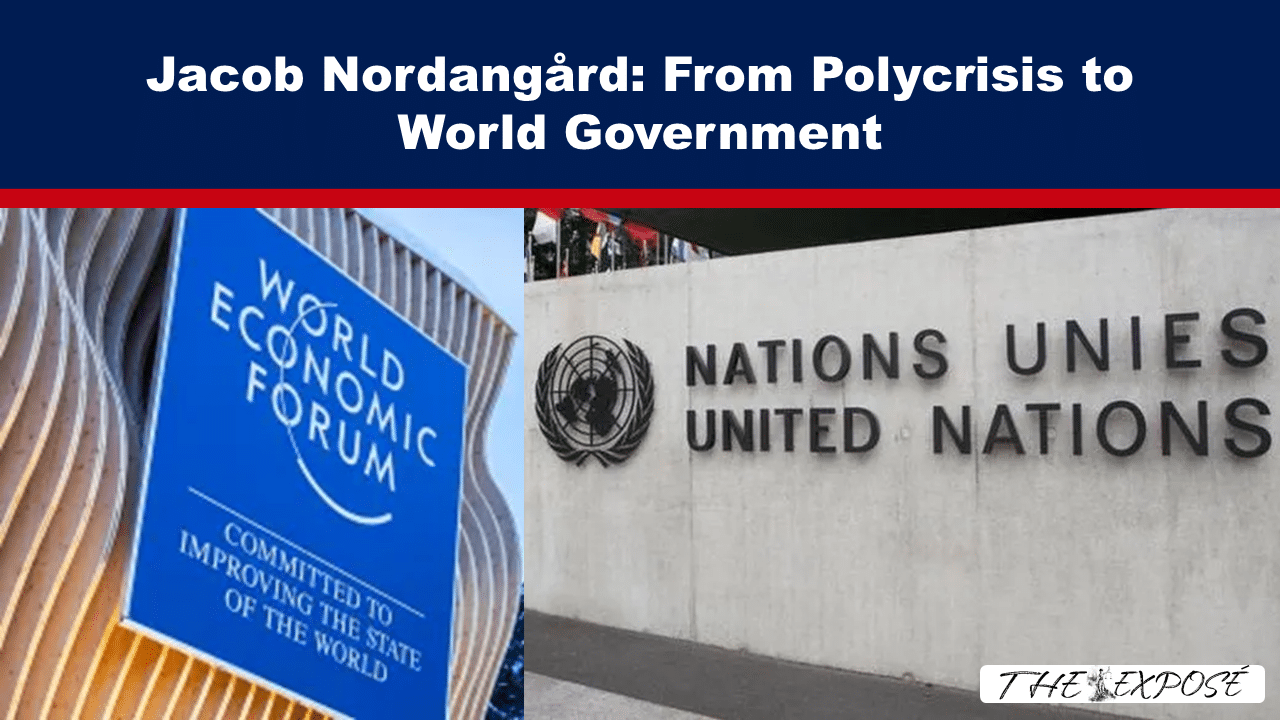 Headline graphic: "Jacob Nordangård: From Polycrisis to World Government" over a blue banner with a red accent and collage of WEF and UN imagery showing the two institutions.