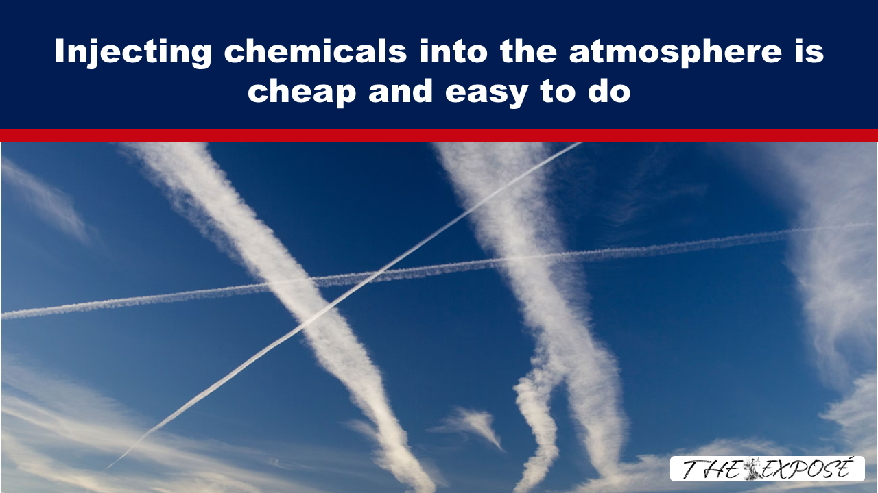 Injecting chemicals into the atmosphere is cheap and easy to do - The Expose thumbnail