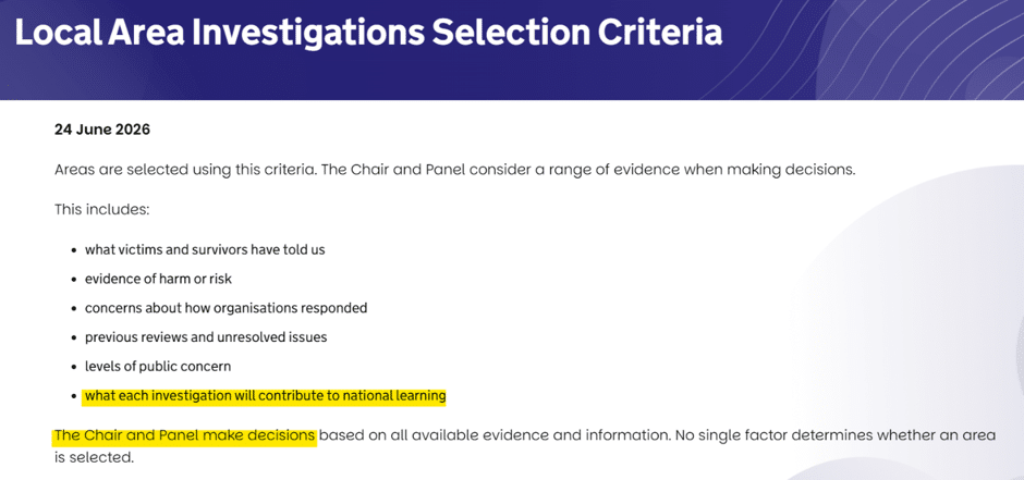 image - The Expose Slide titled 'Local Area Investigations Selection Criteria' with date 24 June 2026. Bullet points include: what victims and survivors have told us; evidence of harm or risk; concerns about how organisations responded; previous reviews and unresolved issues; levels of public concern; what each investigation will contribute to national learning. Note: The Chair and Panel make decisions based on all available evidence and information.