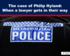 Blue banner headline: 'The case of Philip Hyland: When a lawyer gets in their way' over a photo of a Metropolitan Police officer's back with a blue badge patch.