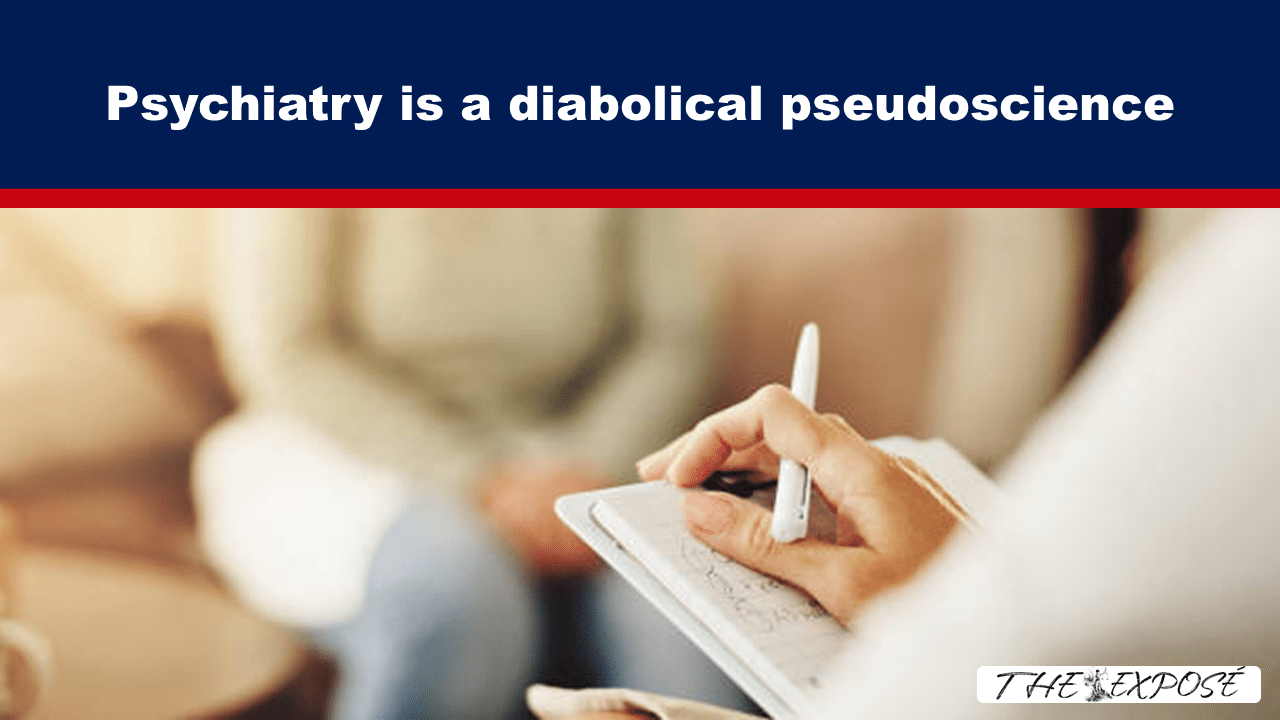 Bold navy banner reading 'Psychiatry is a diabolical pseudoscience' above a red line, with a person writing on a notebook below (The Exposé watermark).